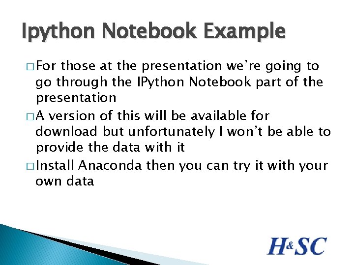 Ipython Notebook Example � For those at the presentation we’re going to go through