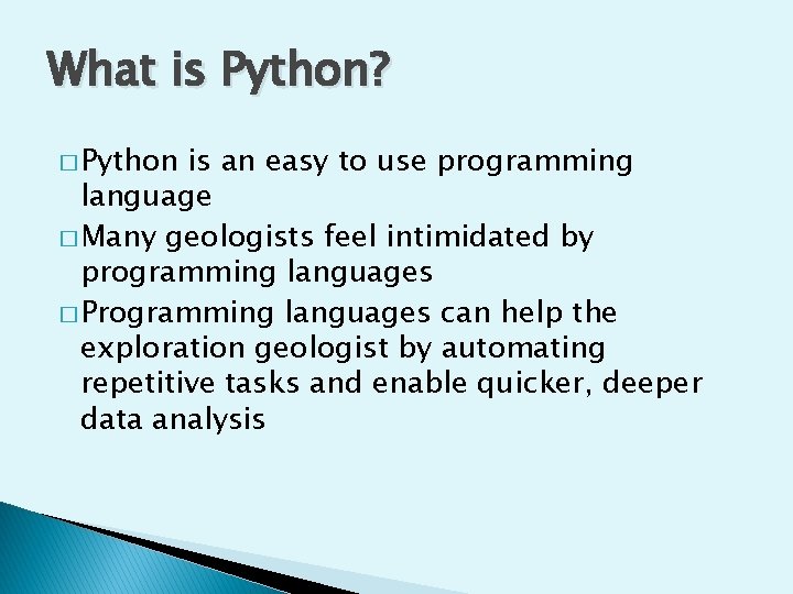 What is Python? � Python is an easy to use programming language � Many