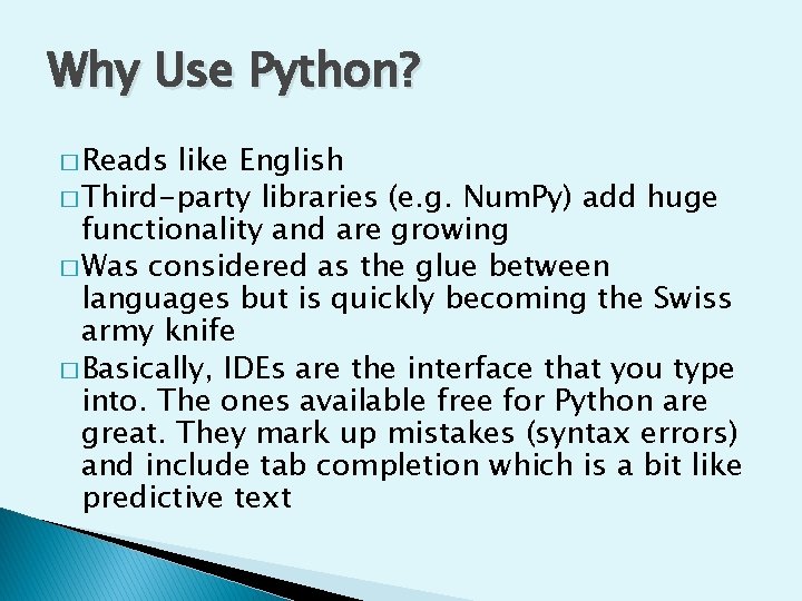 Why Use Python? � Reads like English � Third-party libraries (e. g. Num. Py)