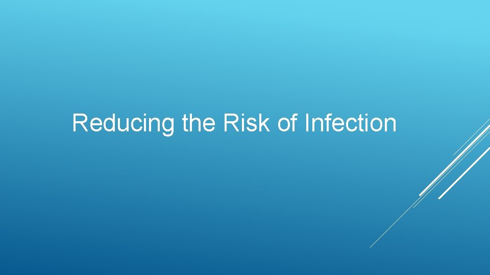 Reducing the Risk of Infection 