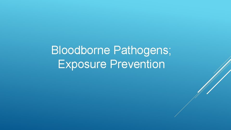 Bloodborne Pathogens; Exposure Prevention 