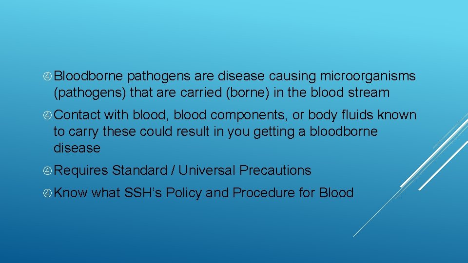  Bloodborne pathogens are disease causing microorganisms (pathogens) that are carried (borne) in the