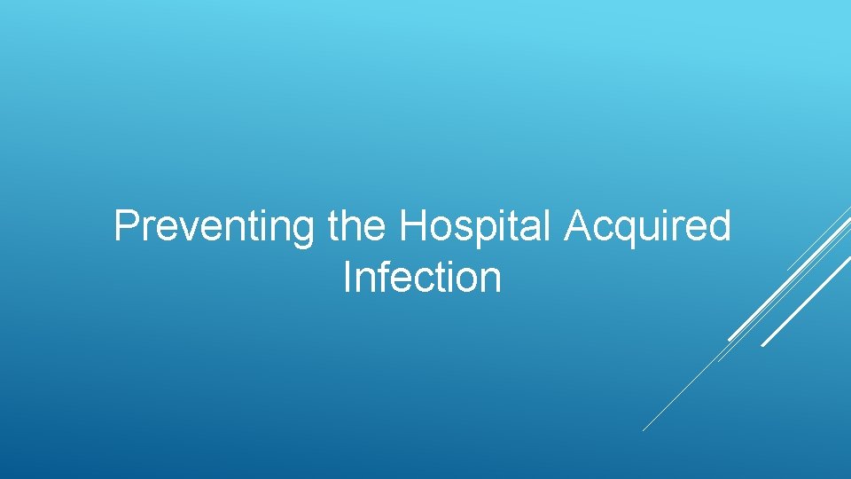 Preventing the Hospital Acquired Infection 