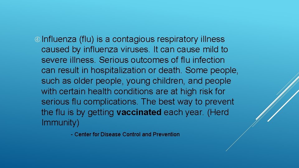  Influenza (flu) is a contagious respiratory illness caused by influenza viruses. It can