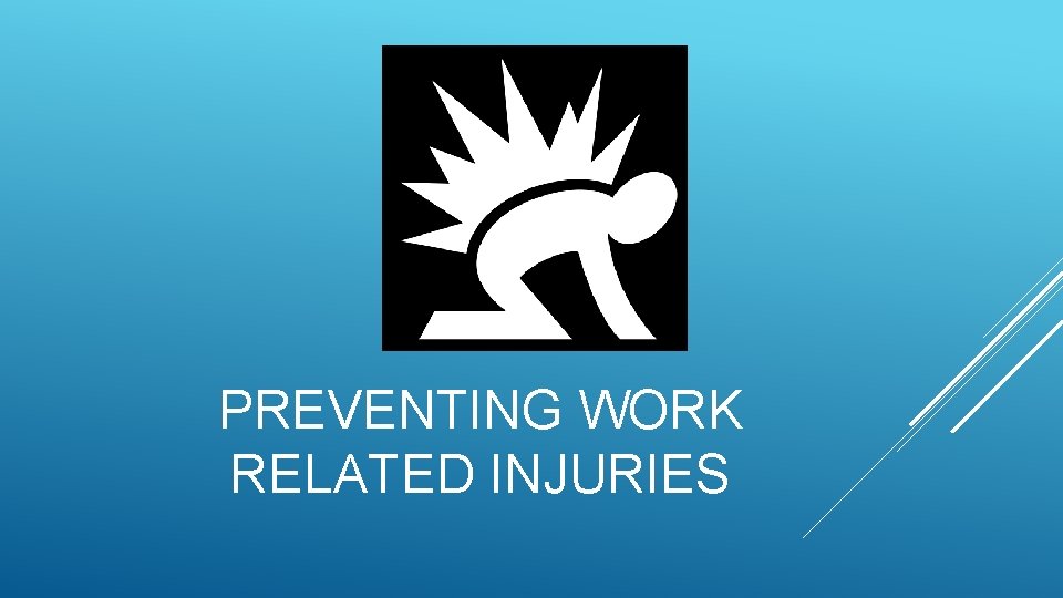 PREVENTING WORK RELATED INJURIES 