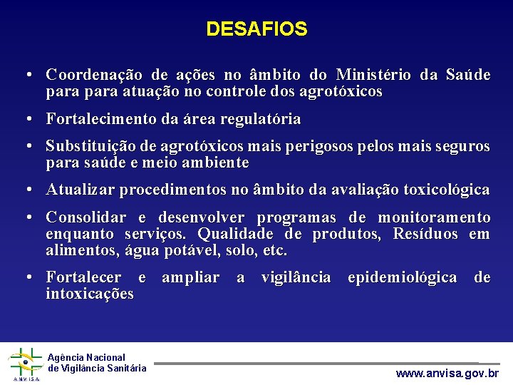 DESAFIOS • Coordenação de ações no âmbito do Ministério da Saúde para atuação no