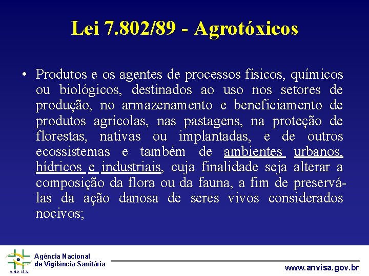 Lei 7. 802/89 - Agrotóxicos • Produtos e os agentes de processos físicos, químicos