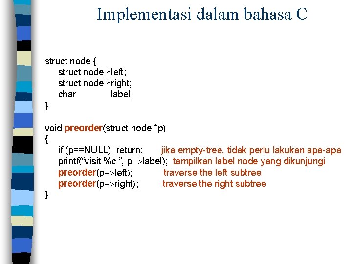 Implementasi dalam bahasa C struct node { struct node *left; struct node *right; char