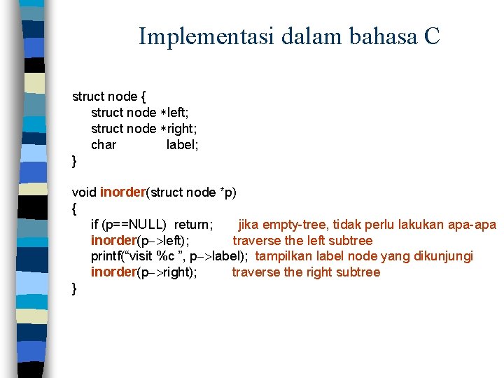 Implementasi dalam bahasa C struct node { struct node *left; struct node *right; char