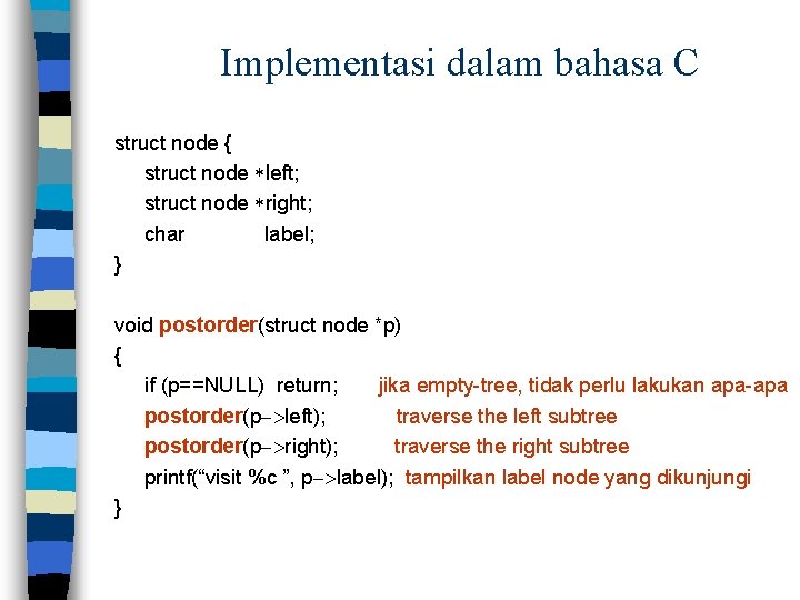 Implementasi dalam bahasa C struct node { struct node *left; struct node *right; char