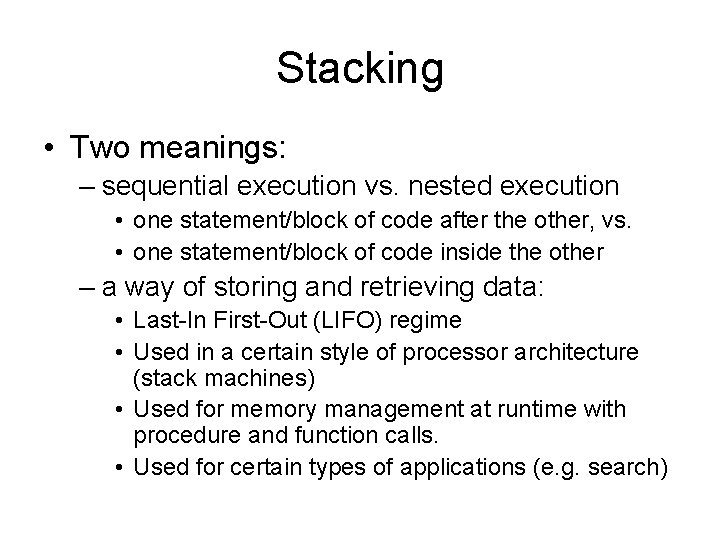 Stacking • Two meanings: – sequential execution vs. nested execution • one statement/block of