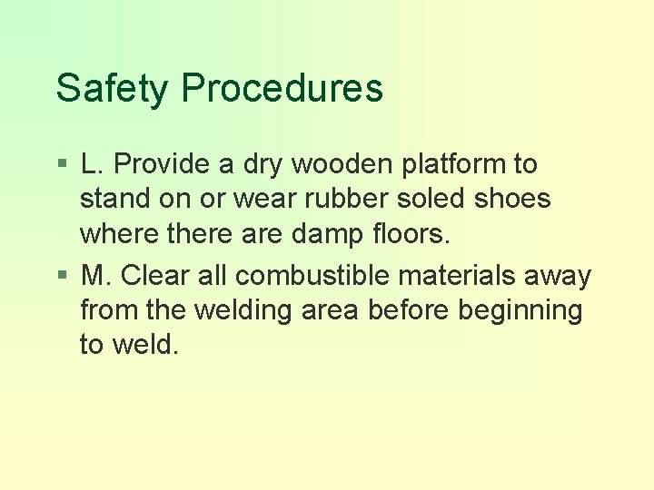 Safety Procedures § L. Provide a dry wooden platform to stand on or wear