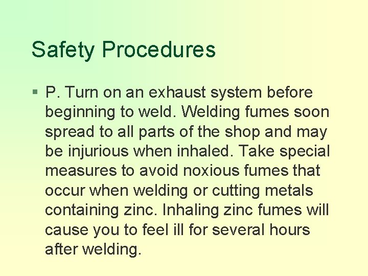 Safety Procedures § P. Turn on an exhaust system before beginning to weld. Welding