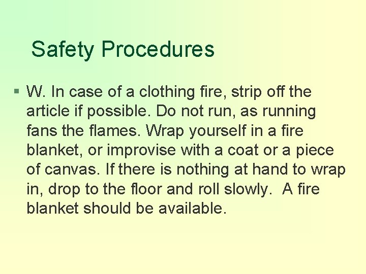 Safety Procedures § W. In case of a clothing fire, strip off the article