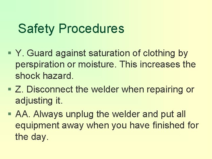 Safety Procedures § Y. Guard against saturation of clothing by perspiration or moisture. This