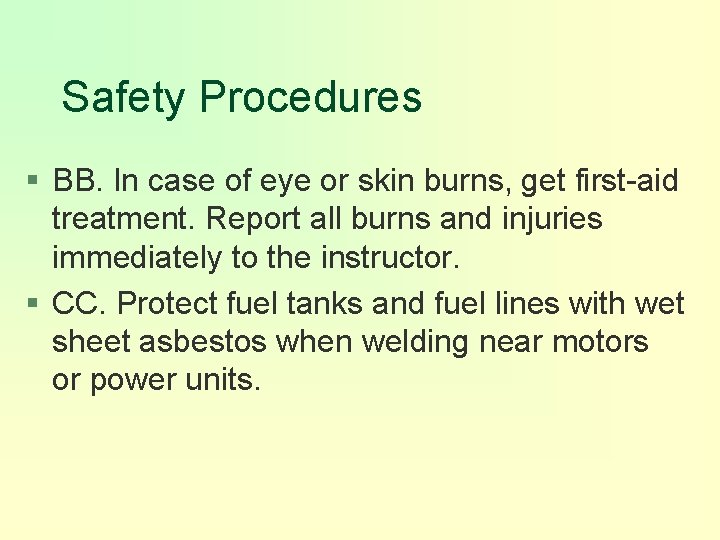Safety Procedures § BB. In case of eye or skin burns, get first-aid treatment.