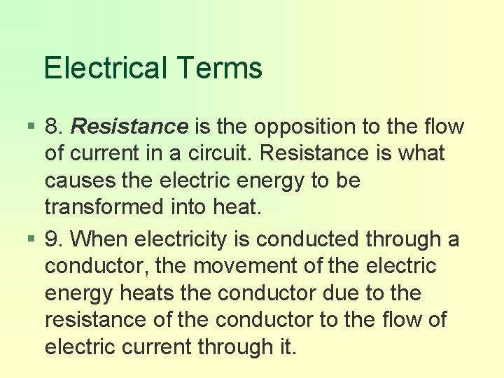Electrical Terms § 8. Resistance is the opposition to the flow of current in