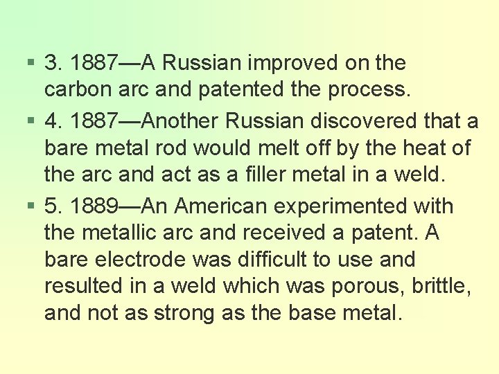 § 3. 1887—A Russian improved on the carbon arc and patented the process. §