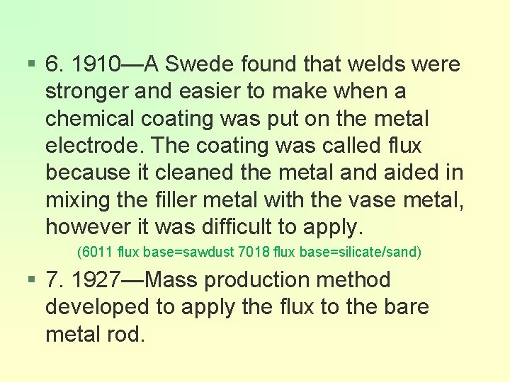 § 6. 1910—A Swede found that welds were stronger and easier to make when