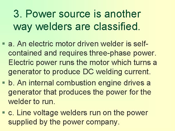 3. Power source is another way welders are classified. § a. An electric motor