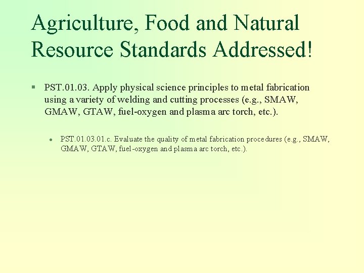 Agriculture, Food and Natural Resource Standards Addressed! § PST. 01. 03. Apply physical science