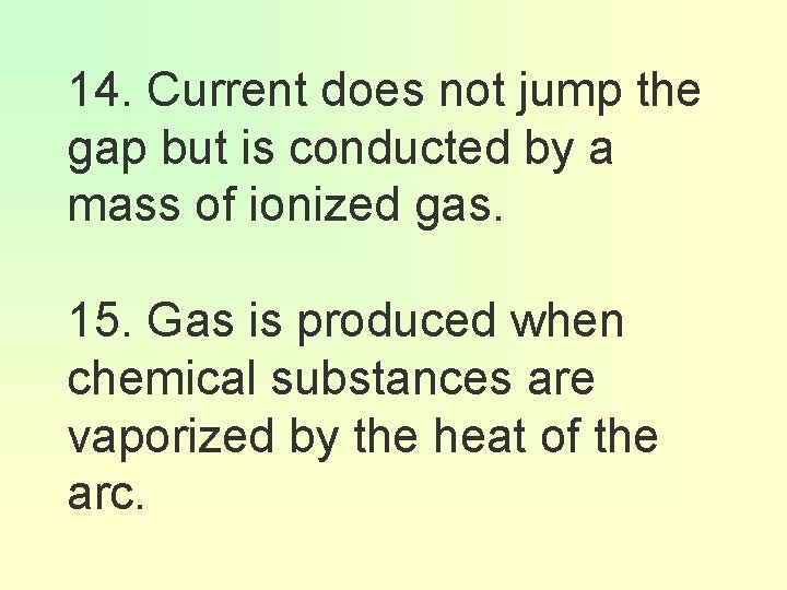 14. Current does not jump the gap but is conducted by a mass of