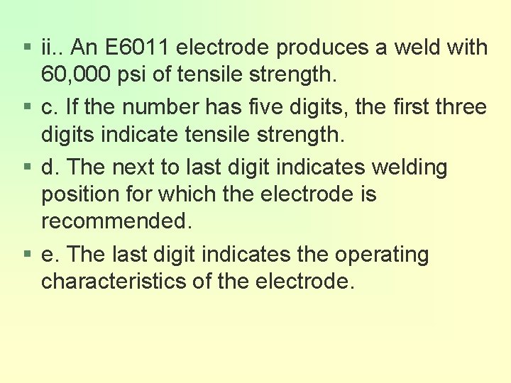 § ii. . An E 6011 electrode produces a weld with 60, 000 psi