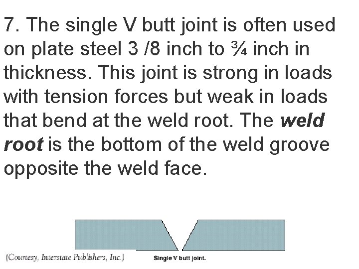 7. The single V butt joint is often used on plate steel 3 /8