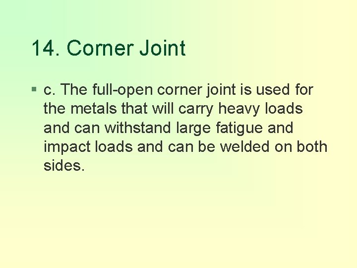 14. Corner Joint § c. The full-open corner joint is used for the metals