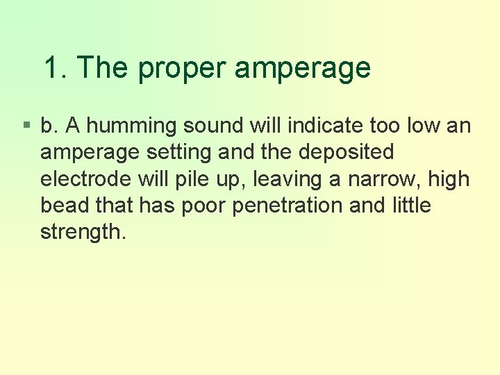 1. The proper amperage § b. A humming sound will indicate too low an