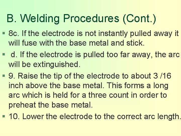 B. Welding Procedures (Cont. ) § 8 c. If the electrode is not instantly
