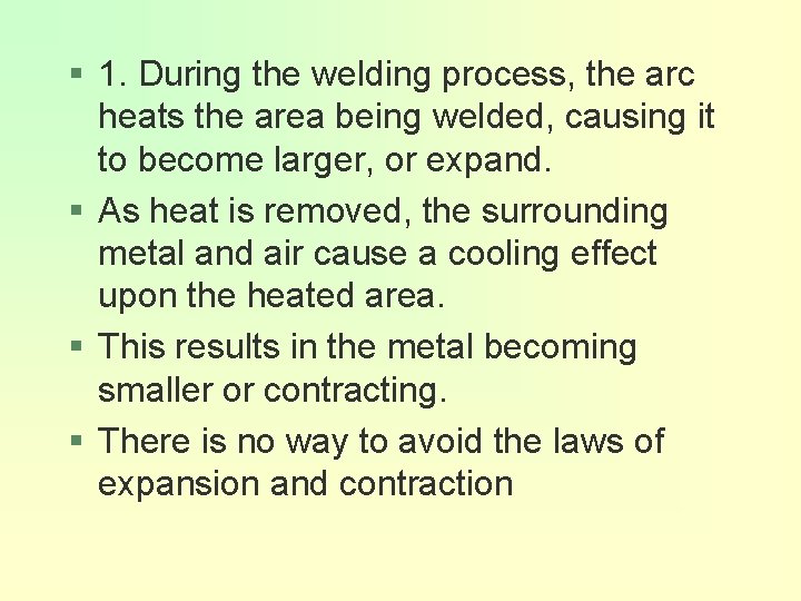 § 1. During the welding process, the arc heats the area being welded, causing