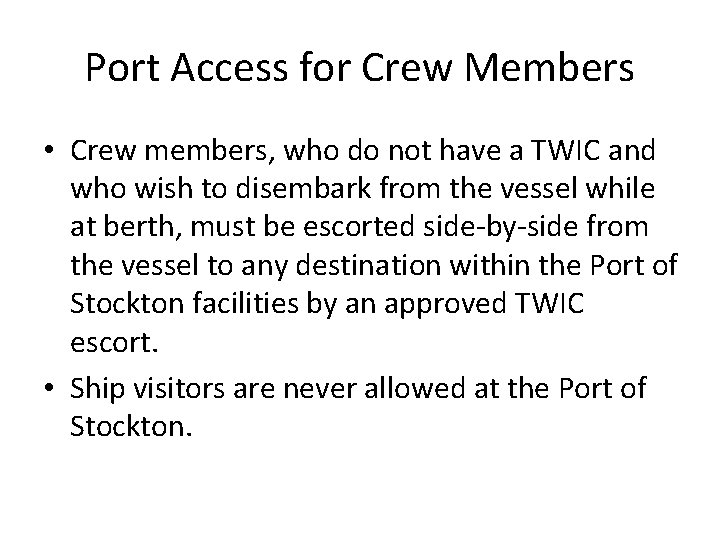 Port Access for Crew Members • Crew members, who do not have a TWIC