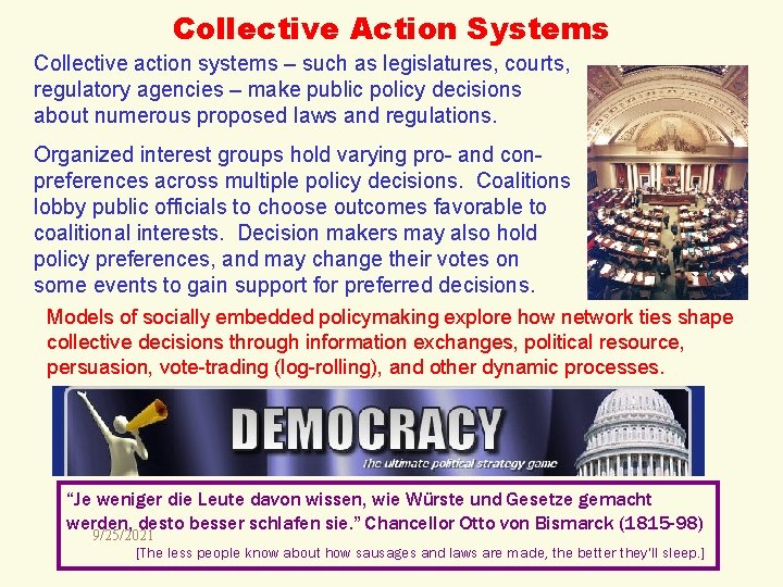 Collective Action Systems Collective action systems – such as legislatures, courts, regulatory agencies –