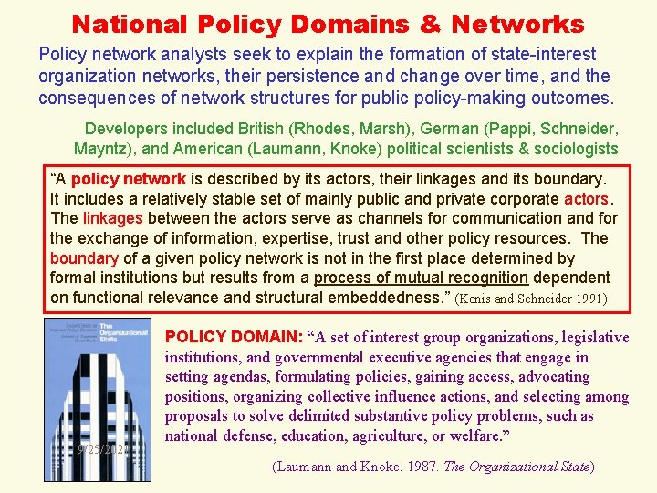 National Policy Domains & Networks Policy network analysts seek to explain the formation of