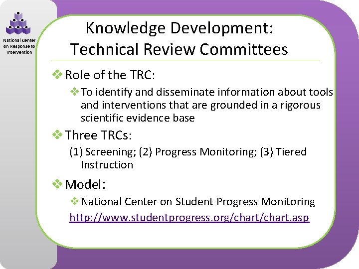 National Center on Response to Intervention Knowledge Development: Technical Review Committees v Role of