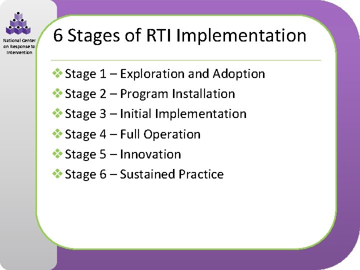 National Center on Response to Intervention 6 Stages of RTI Implementation v Stage 1