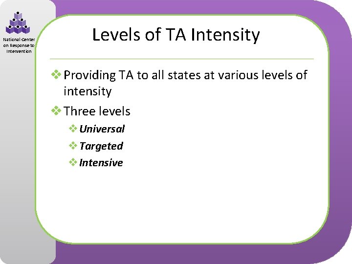 National Center on Response to Intervention Levels of TA Intensity v Providing TA to