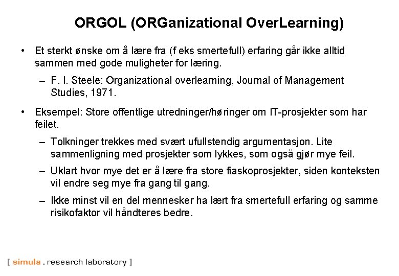 ORGOL (ORGanizational Over. Learning) • Et sterkt ønske om å lære fra (f eks