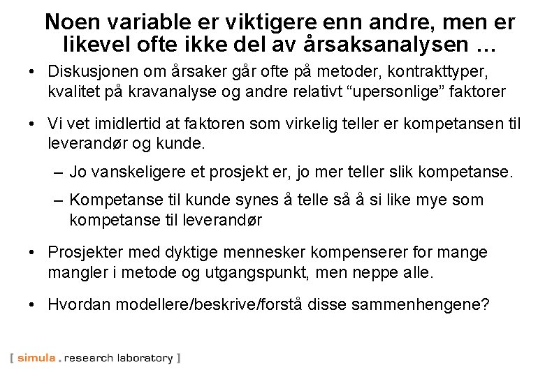 Noen variable er viktigere enn andre, men er likevel ofte ikke del av årsaksanalysen