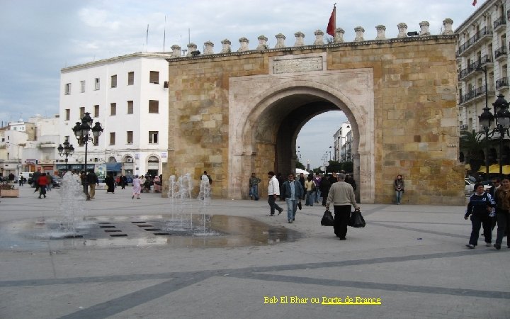 Bab El Bhar ou Porte de France 