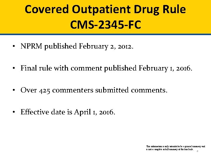 Covered Outpatient Drug Rule CMS-2345 -FC • NPRM published February 2, 2012. • Final