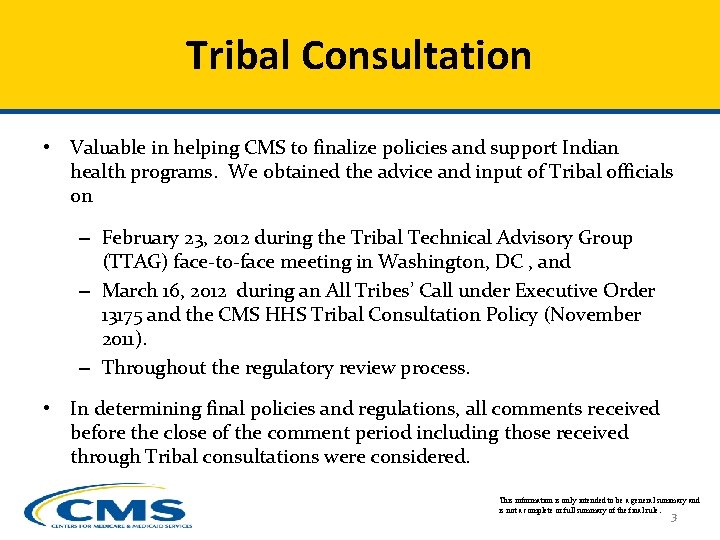 Tribal Consultation • Valuable in helping CMS to finalize policies and support Indian health