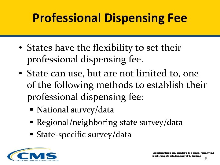 Professional Dispensing Fee • States have the flexibility to set their professional dispensing fee.