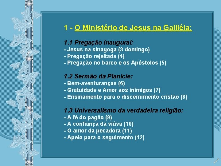 1 - O Ministério de Jesus na Galiléia: 1. 1 Pregação inaugural: - Jesus