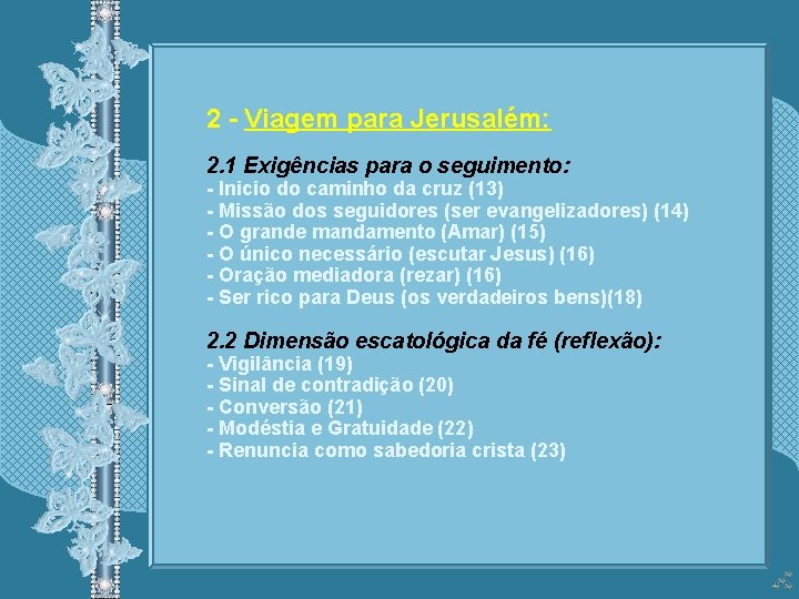 2 - Viagem para Jerusalém: 2. 1 Exigências para o seguimento: - Inicio do
