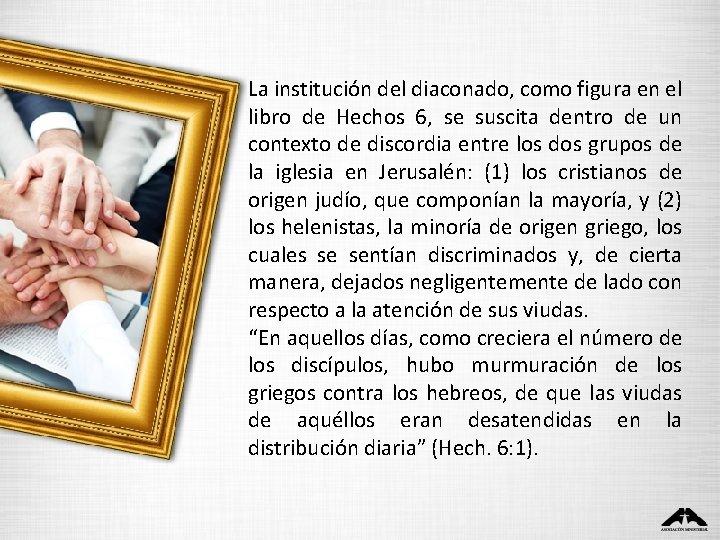 La institución del diaconado, como figura en el libro de Hechos 6, se suscita La institución del diaconado, como figura en el libro de Hechos 6, se suscita