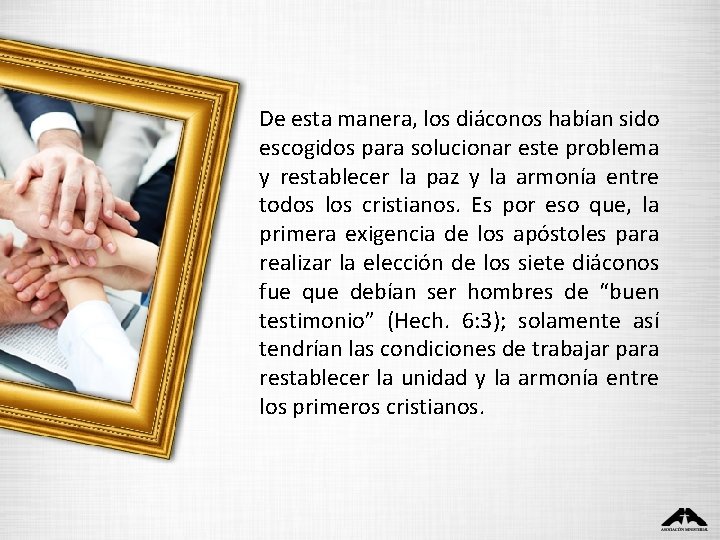 De esta manera, los diáconos habían sido escogidos para solucionar este problema y restablecer De esta manera, los diáconos habían sido escogidos para solucionar este problema y restablecer