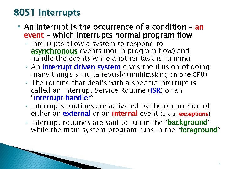 8051 Interrupts An interrupt is the occurrence of a condition – an event -