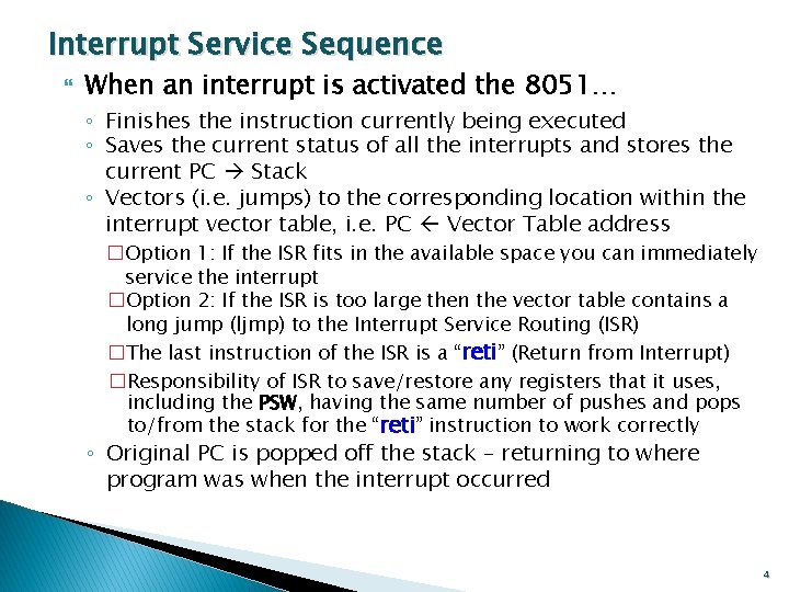 Interrupt Service Sequence When an interrupt is activated the 8051… ◦ Finishes the instruction
